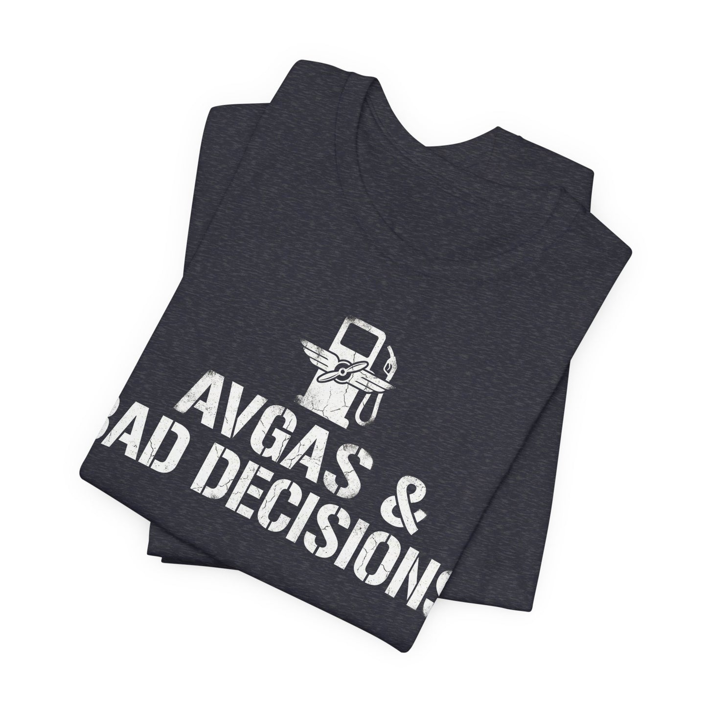 Avgas and Bad Decisions - Funny Pilot T-Shirt for GA Aviators