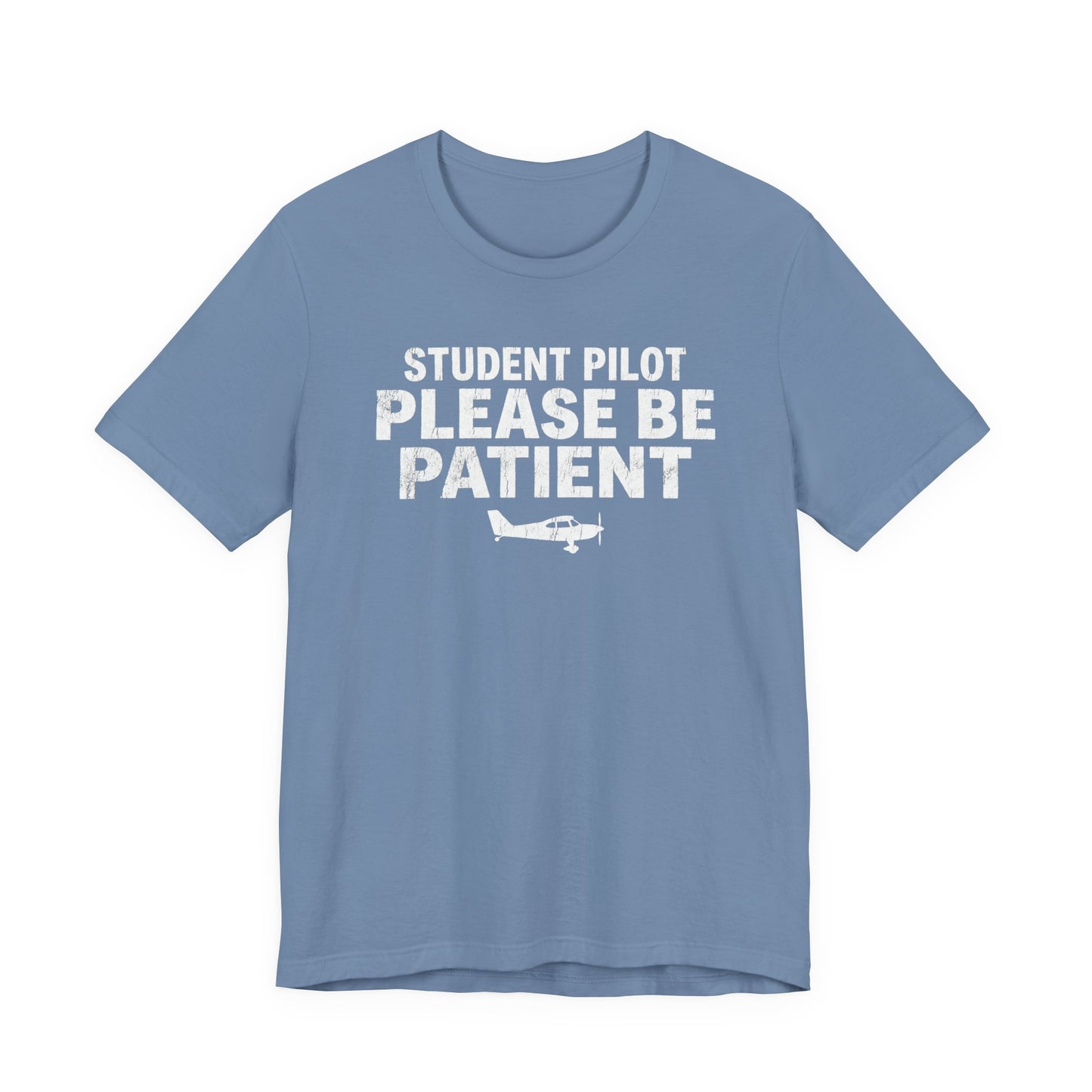 Student Pilot Please Be Patient - Funny Aviation T-Shirt