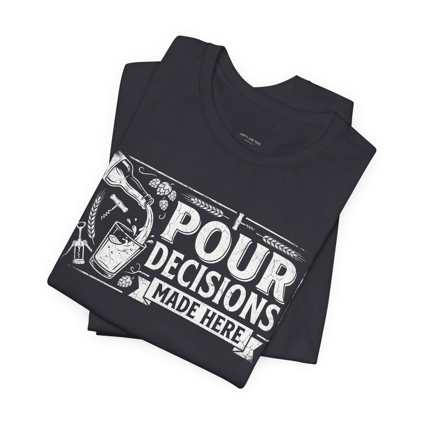 Pour Decisions Made Here - Funny Bartender T-Shirt