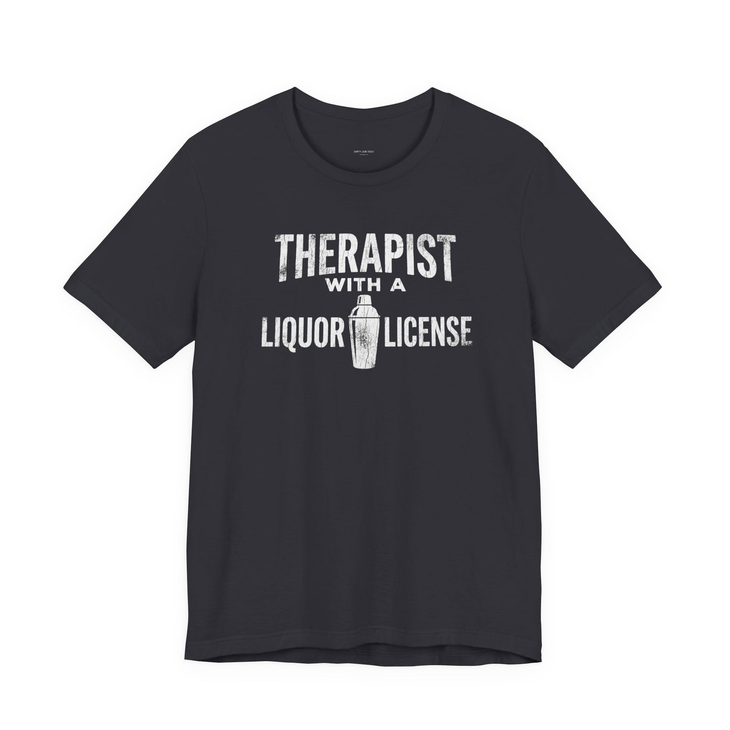 Therapist With a Liquor License - Funny Bartender T-Shirt