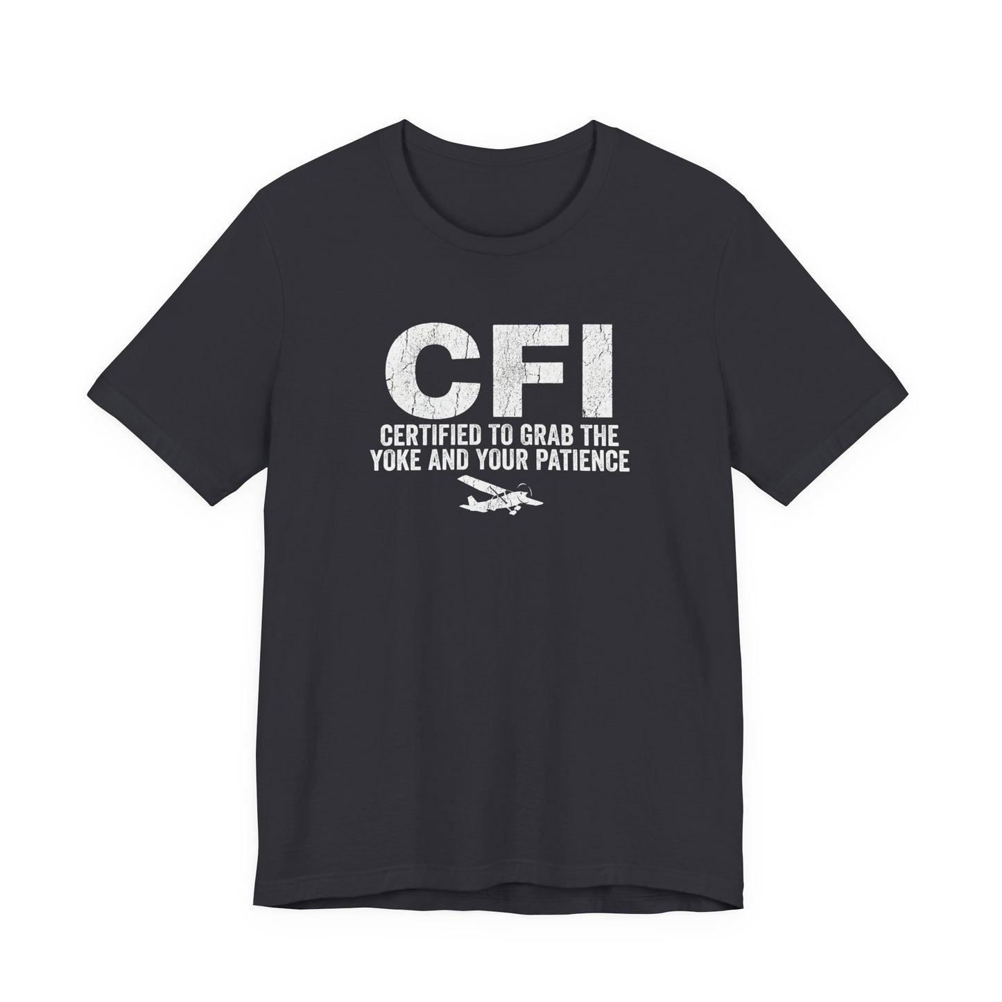 CFI Certified to Grab the Yoke and Your Patience - Flight Instructor Tee