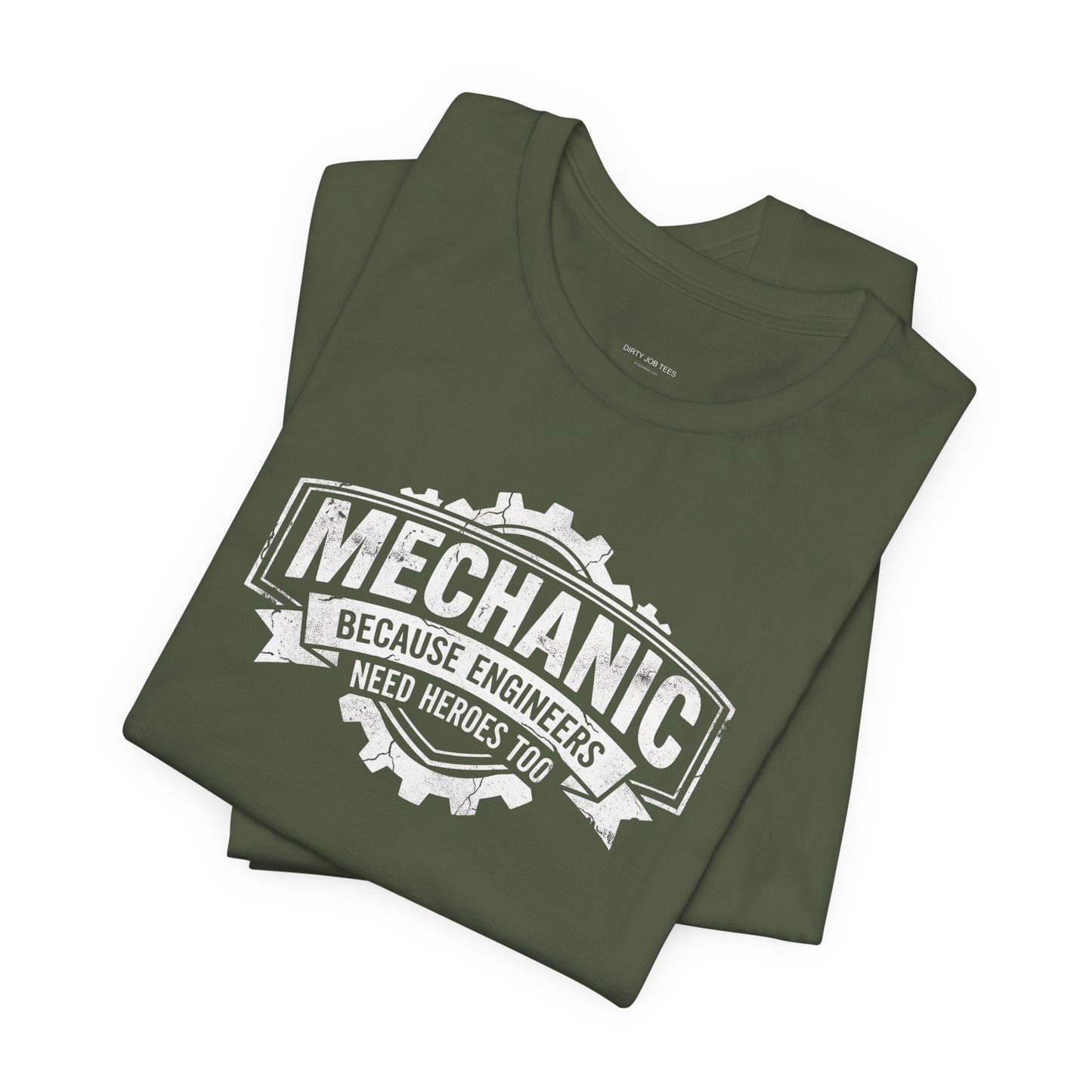 Mechanic Because Engineers Need Heroes Too - Funny Auto Mechanic T-Shirt