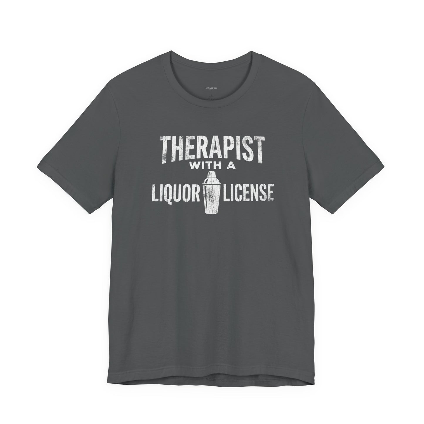 Therapist With a Liquor License - Funny Bartender T-Shirt
