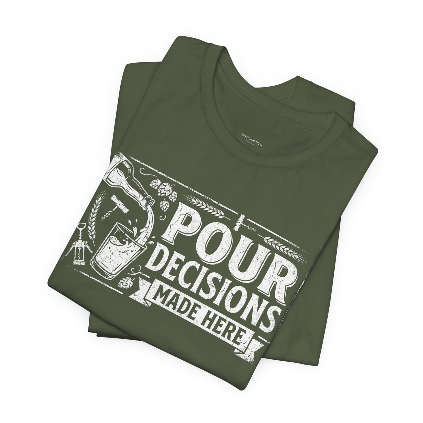 Pour Decisions Made Here - Funny Bartender T-Shirt