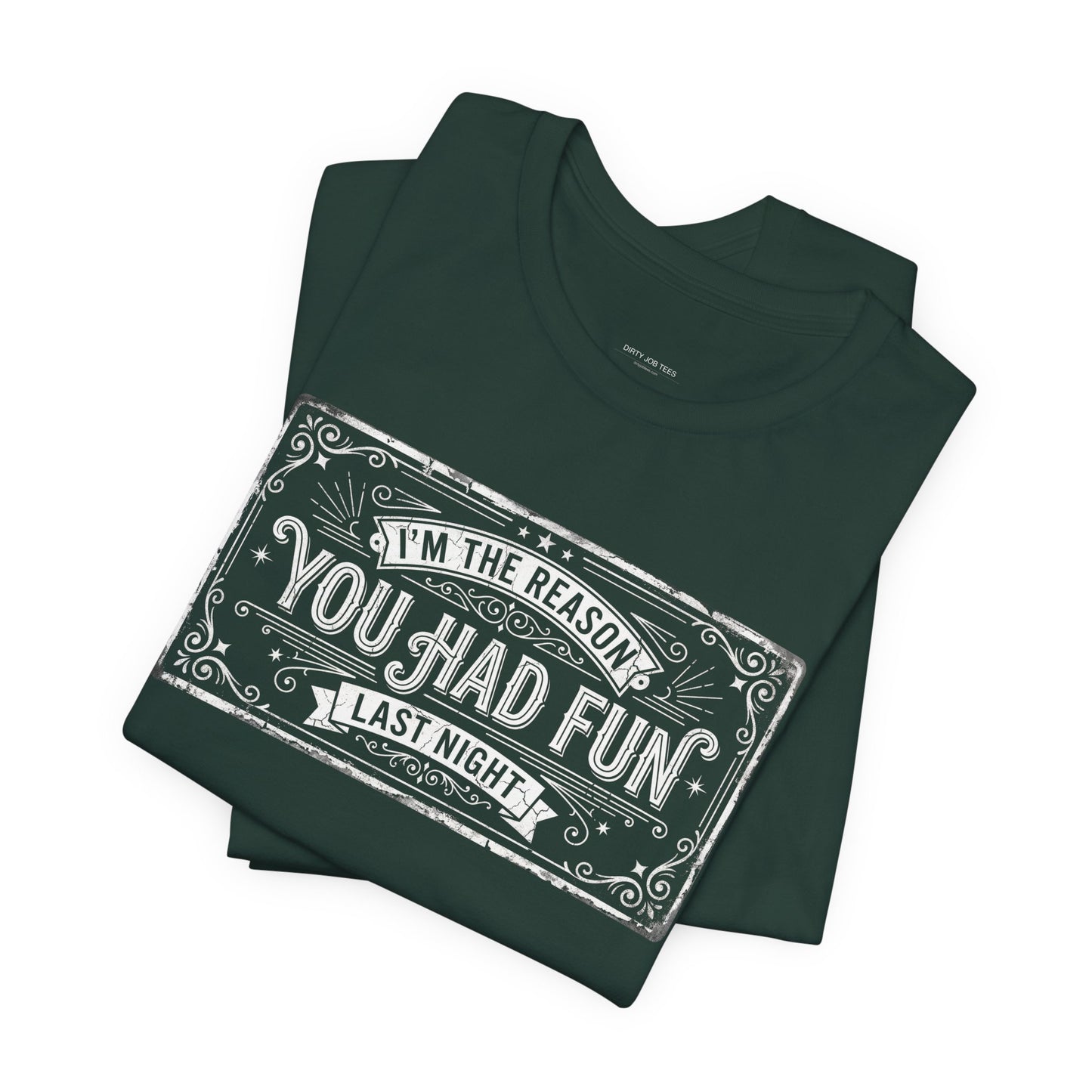 I'm The Reason You Had Fun Last Night - Funny Bartender Graphic Tee