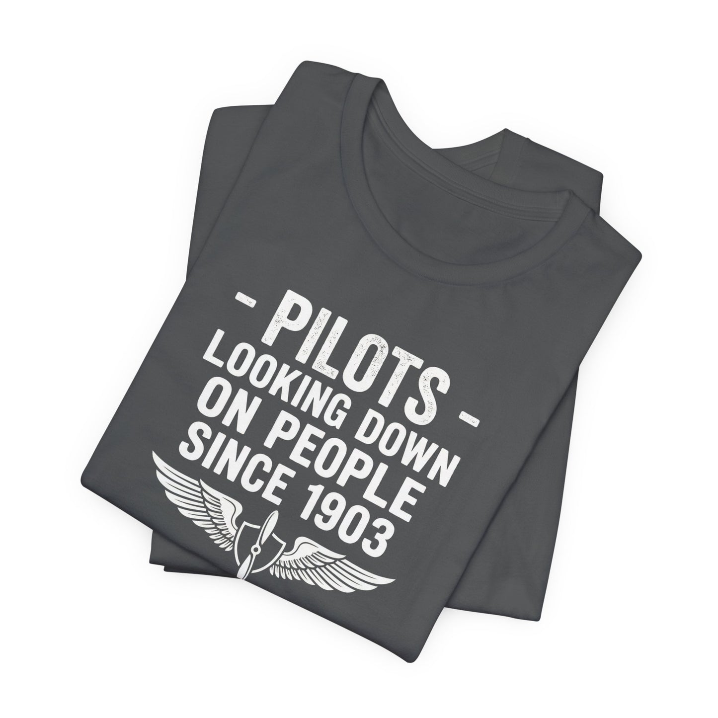 Pilots Looking Down on People Since 1903 - Funny Aviation Graphic Tee