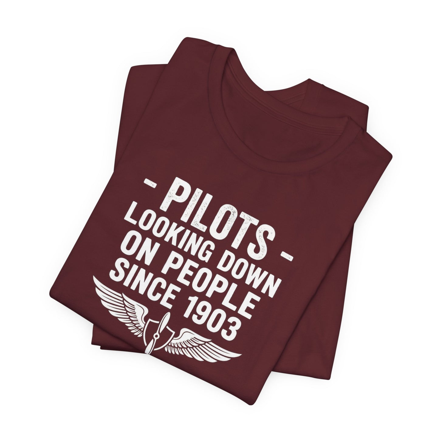 Pilots Looking Down on People Since 1903 - Funny Aviation Graphic Tee
