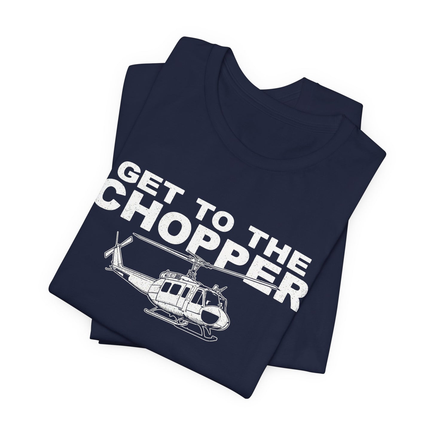 Get to the Chopper - Funny Helicopter Pilot Graphic Tee