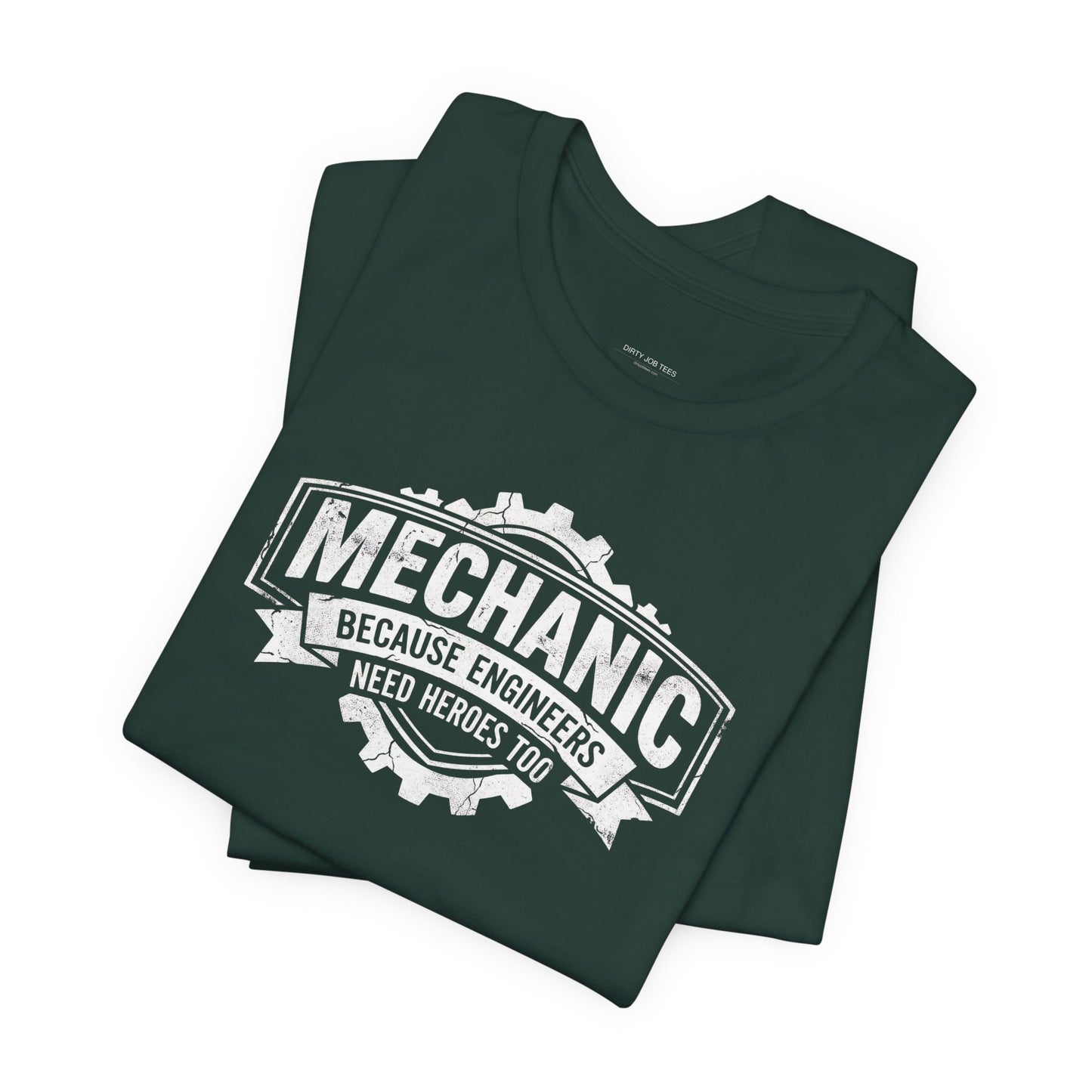 Mechanic Because Engineers Need Heroes Too - Funny Auto Mechanic T-Shirt