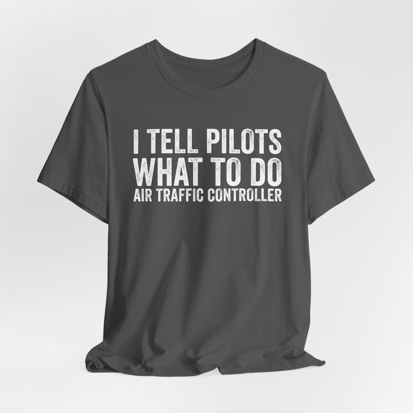 I Tell Pilots What to Do - Funny Air Traffic Controller T-Shirt