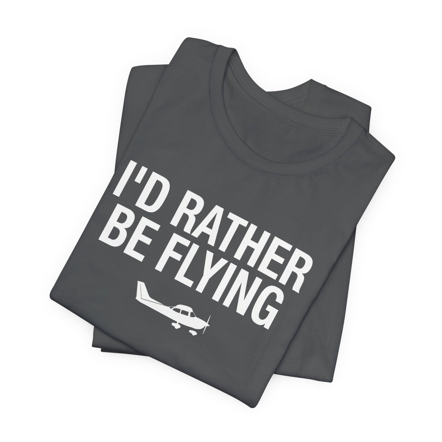 I'd Rather Be Flying - Funny Pilot T-Shirt for Aviation Lovers