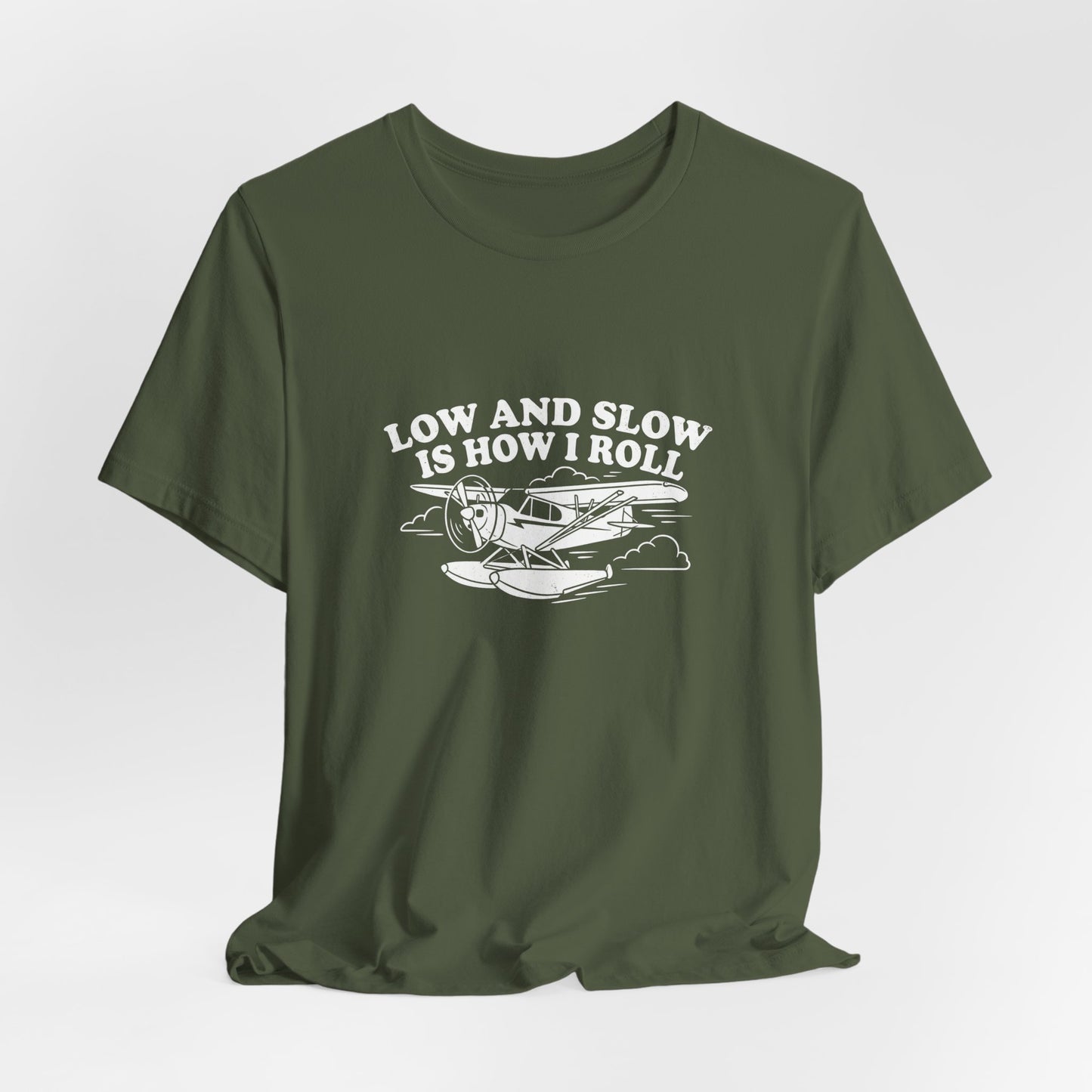 Low and Slow Is How I Roll - Funny Pilot T-Shirt