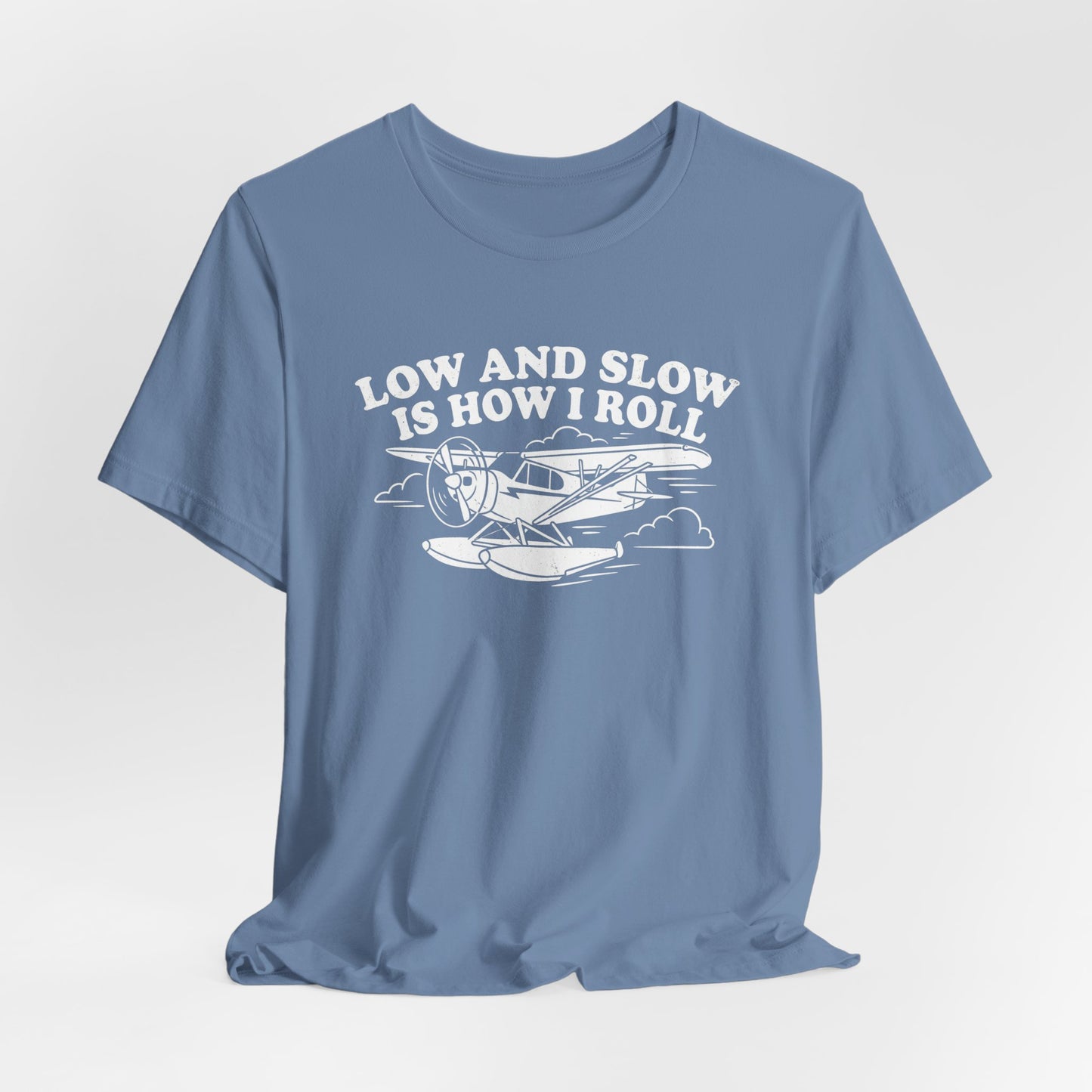 Low and Slow Is How I Roll - Funny Pilot T-Shirt