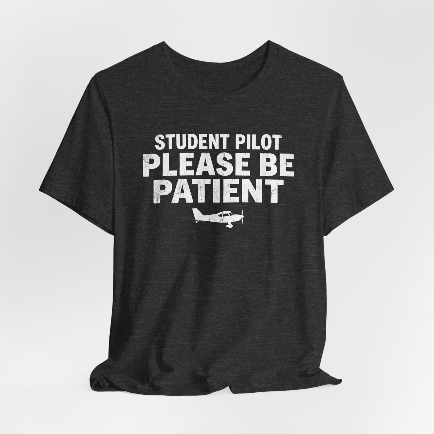 Student Pilot Please Be Patient - Funny Aviation T-Shirt