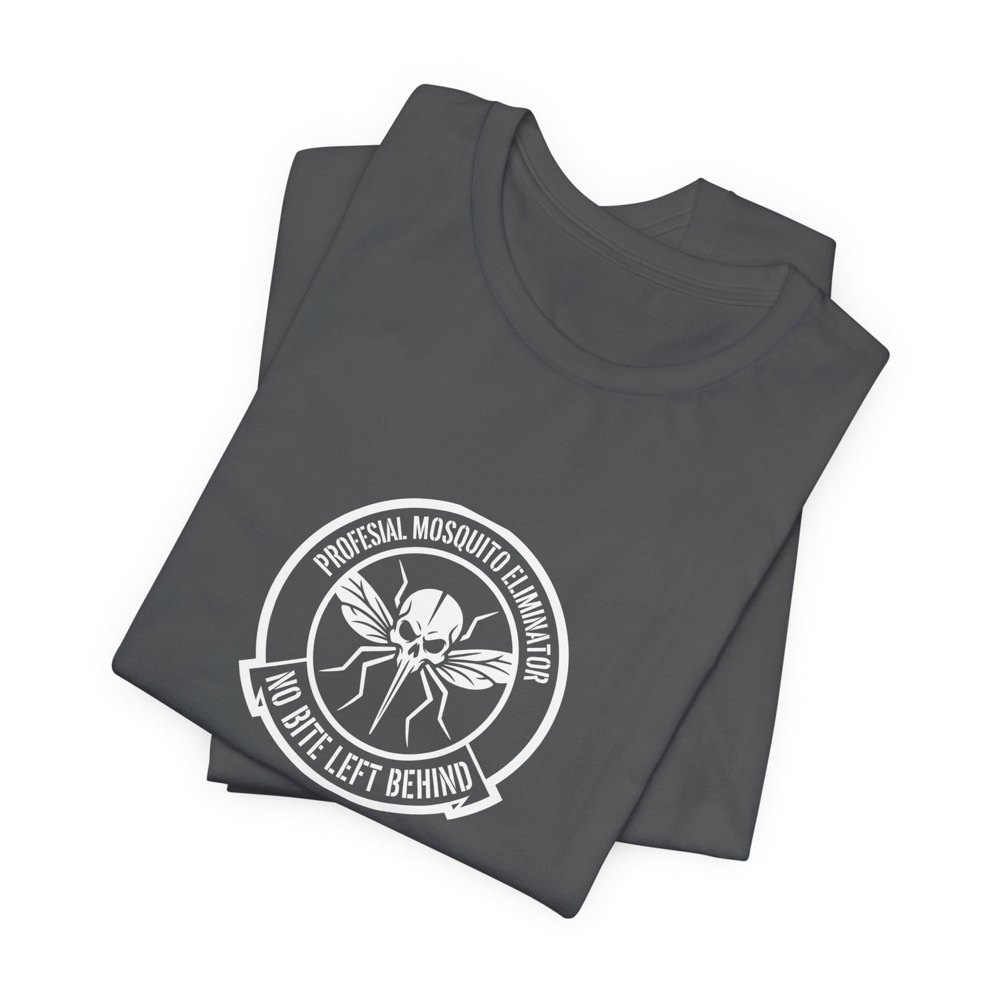 Professional Mosquito Eliminator No Bite Left Behind - Funny Pest Control Tee